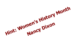Hint: Women’s History Month Nancy Dixon